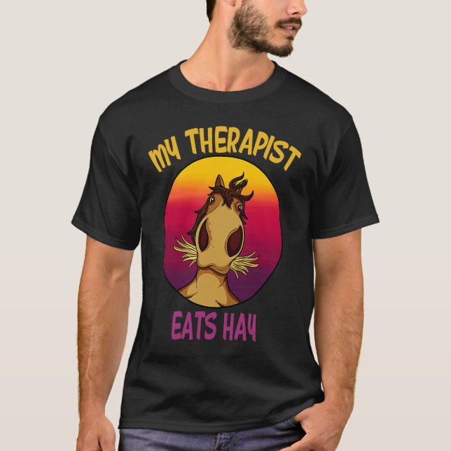 my therapist eats hay Horses Stable Riding Rider R T-Shirt (Front)