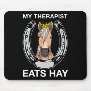 My Therapist Eats Hay I Equestrian Lovers Mouse Pad