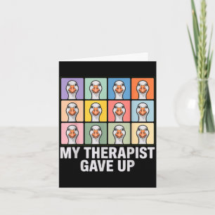 My therapist gave up funny goose grid pop art meme card
