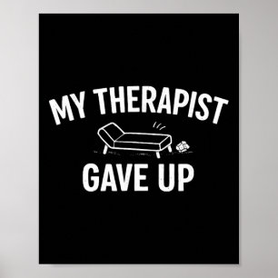 My Therapist Gave Up Funny Mental Health Humour _1 Poster