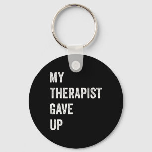 My Therapist Gave Up Funny Mental Health Humour Qu Key Ring