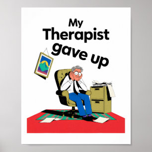 My Therapist Gave Up Funny Mental Health Therapy S Poster