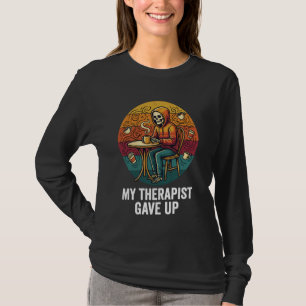 My Therapist Gave Up Funny Skeleton Coffee Dark Hu T-Shirt
