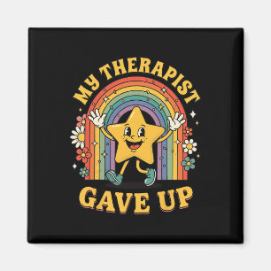 My Therapist Gave Up Magnet