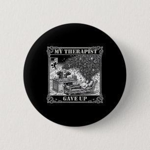My Therapist Gave Up Mental Health Psychology Humo 6 Cm Round Badge