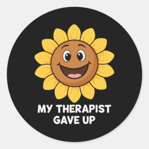My Therapist Gave Up Sarcastic Mental Health Anxie Classic Round Sticker