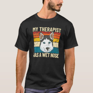 My Therapist Has A Wet Nose Retro Pet Dog Therapy  T-Shirt