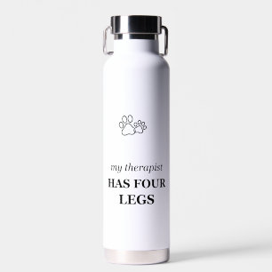 My Therapist Has Four Legs Funny Pet Lover Water Bottle