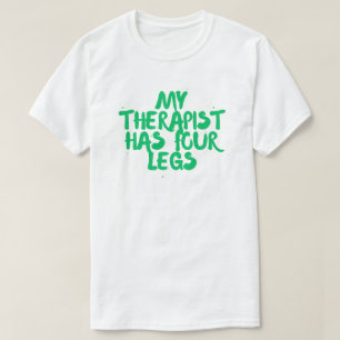My Therapist Has Four Legs – Humour Dog Owner T-Shirt