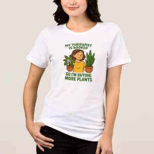 My Therapist Is Booked – Funny Plant Lover Tri-Blend Shirt