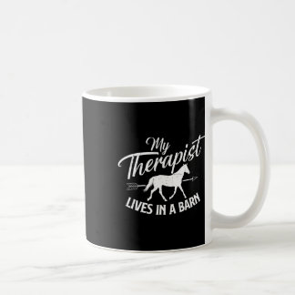 My Therapist Lives In A Barn - Horse Lover Horseba Coffee Mug