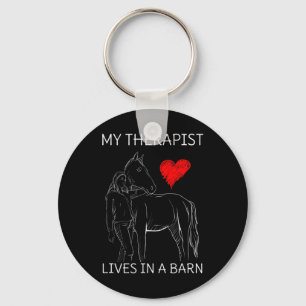 My Therapist Lives In A Barn I Equestrian Lovers  Key Ring