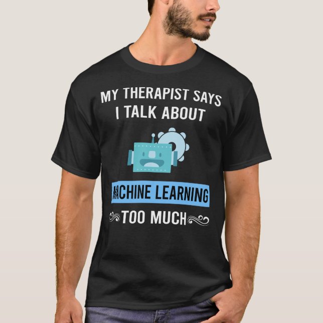 My Therapist Machine Learning T-Shirt (Front)