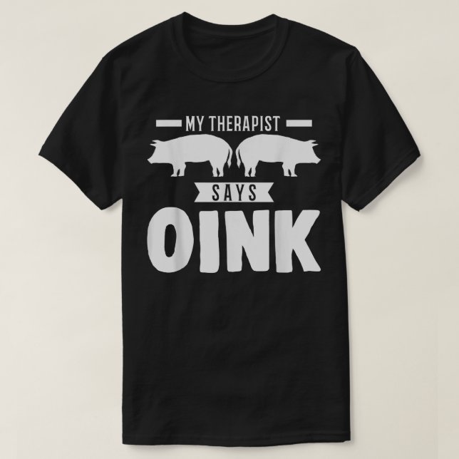 My Therapist Says Oink Pigs 4229  T-Shirt (Design Front)