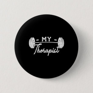 My Therapist Weight Lifting Workout  6 Cm Round Badge