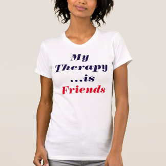 "My #Therapy is #Friends" T-Shirt