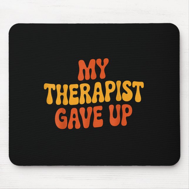 My Therast Gave Up Funny Retro Quote  Mouse Pad (Front)