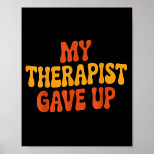 My Therast Gave Up Funny Retro Quote  Poster