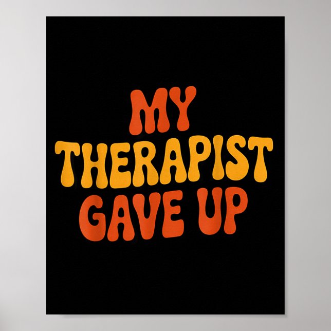My Therast Gave Up Funny Retro Quote  Poster (Front)