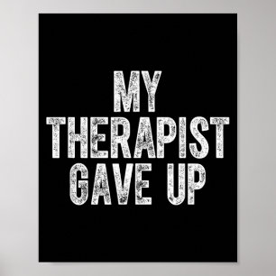 My Therast Gave Up  Poster