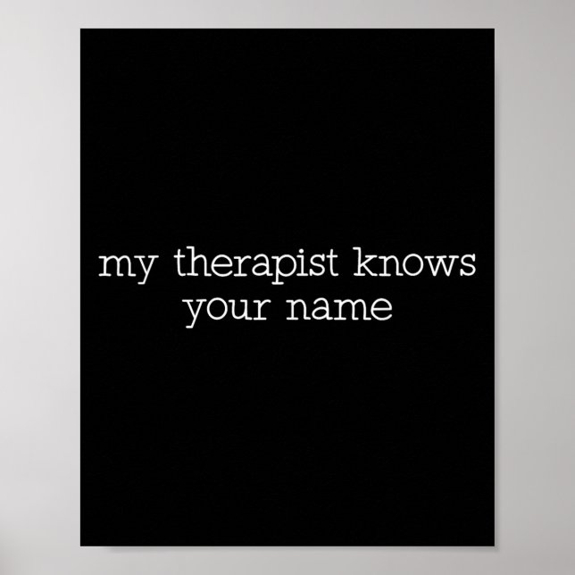 My Therast Knows Your Name Funny Quote  Poster (Front)