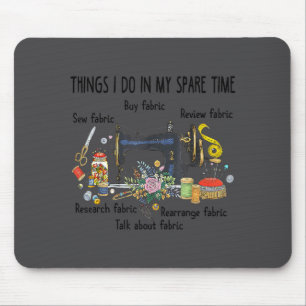 My Things Spare Time Sewing Quilting Mouse Pad
