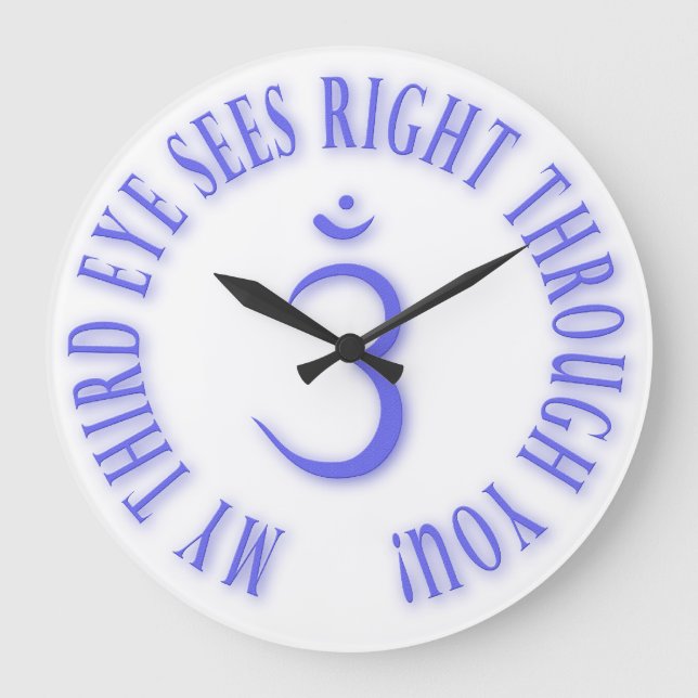 My third eye see right through you! large clock (Front)