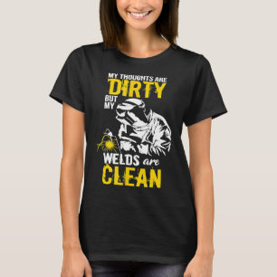 My Thoughts Are Dirty But My Welds Are Clean Funn T-Shirt