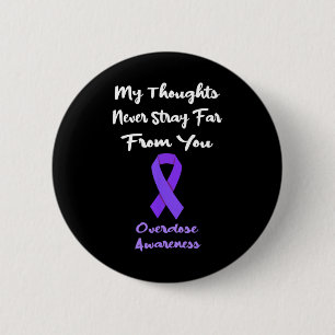 My Thoughts Never Stray Far Memorial Overdose Awar 6 Cm Round Badge