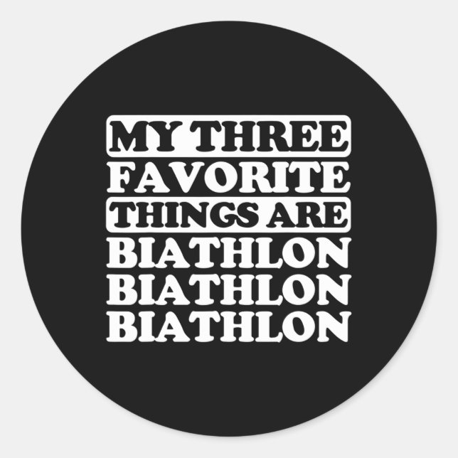 My Three Favourite Things Include Biathlon  Classic Round Sticker (Front)