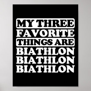 My Three Favourite Things Include Biathlon Poster
