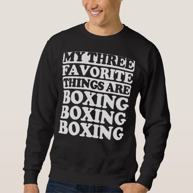 My Three Favourite Things Include Boxing Sweatshirt (Front)