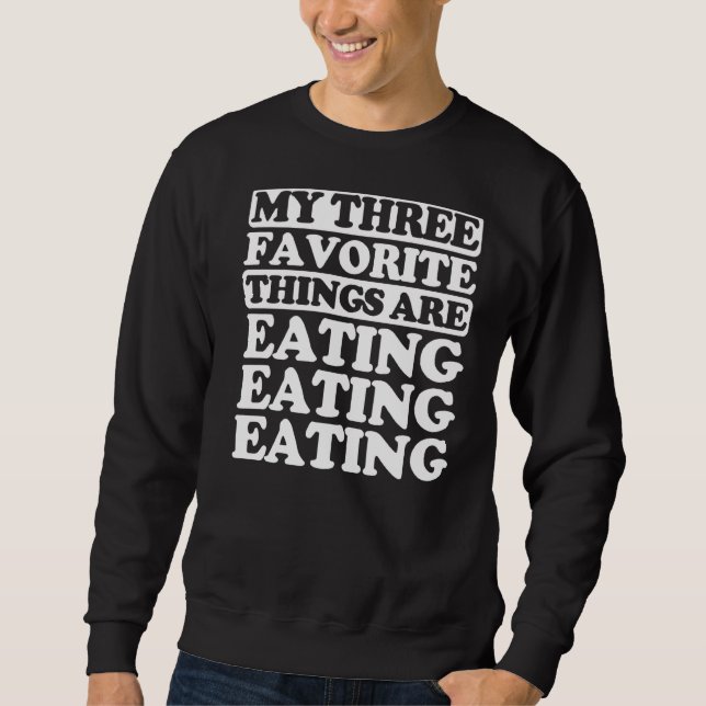 My Three Favourite Things Include Eating Sweatshirt (Front)