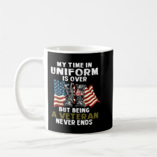 My Time In Uniform Is Over, But Being A Veteran Ne Coffee Mug