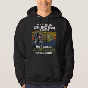 My Time In Uniform Is Over But Being A Veteran Nev Hoodie