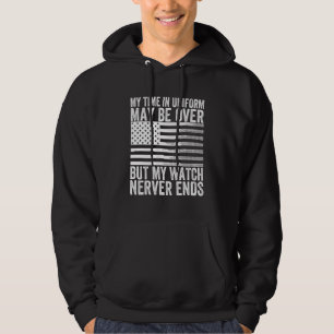 My Time In Uniform May Be Over But My Watch Nerver Hoodie