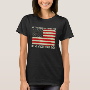 My Time In Uniform May Be Over But My Watch Nerver T-Shirt