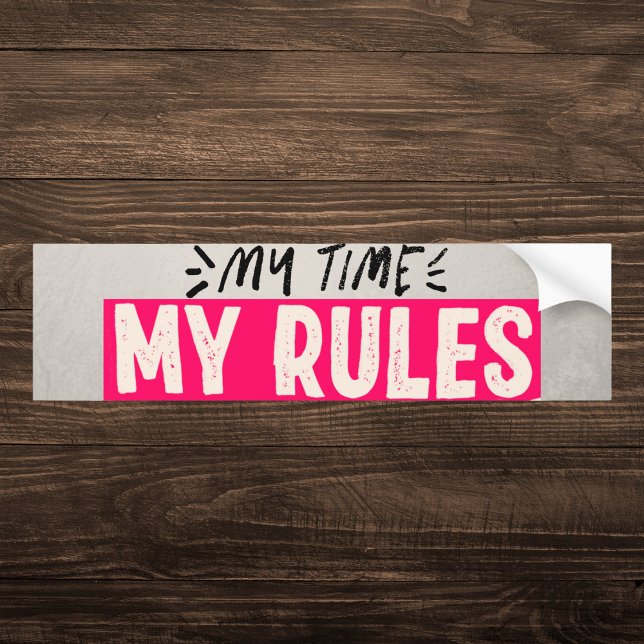 My Time My Rules Motivational Bumper Sticker (Creator Uploaded)