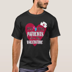 My Tiny Patients Are My Valentine Paediatrics Nurs T-Shirt