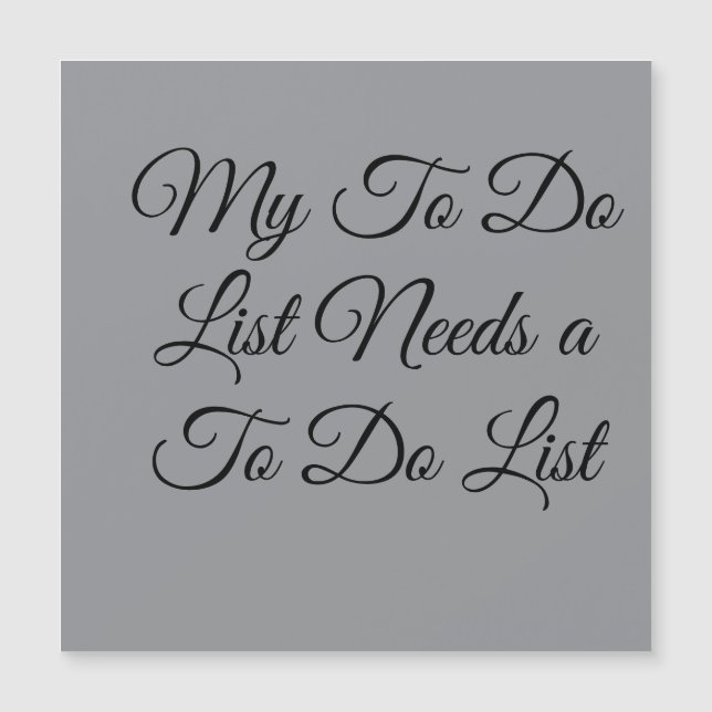 My To Do List Needs a To Do List 😂 (Front)