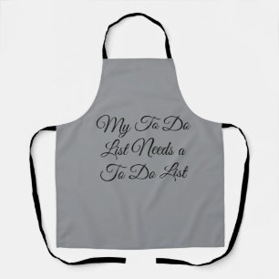 My To Do List Needs a To Do List 😂 Apron