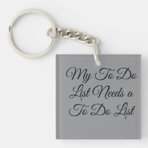 My To Do List Needs a To Do List 😂 Key Ring