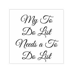My To Do List Needs a To Do List 😂 Self-inking Stamp