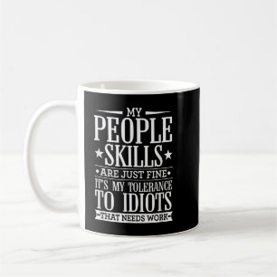 My Tolerance to Idiots Needs Work Funny Sarcasm Coffee Mug