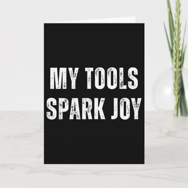 My Tools Spark Joy Metalworking Fabricator Funny W Card (Front)