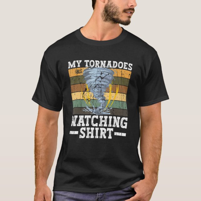 My Tornadoes Watching   Meteorologist Storm Chasin T-Shirt (Front)