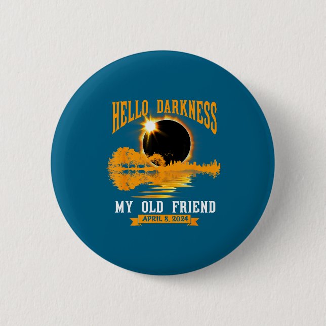 My Total Solar Eclipse Hello Darkness 6 Cm Round Badge (Front)