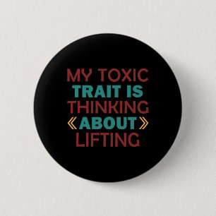 My Toxic Trait Is Thinking About Lifting 6 Cm Round Badge
