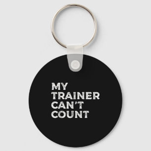 My Trainer Cant Count Funny Gym Workout  Key Ring