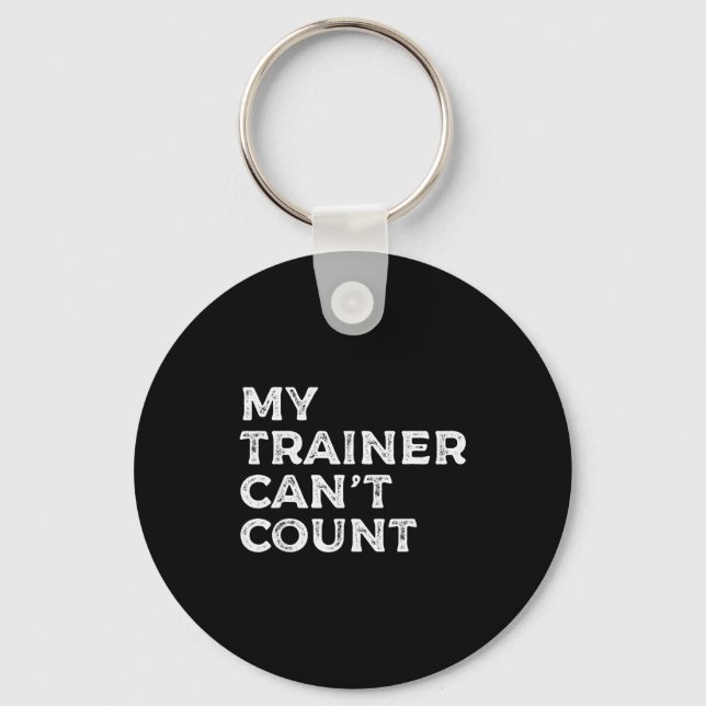 My Trainer Cant Count Funny Gym Workout  Key Ring (Front)